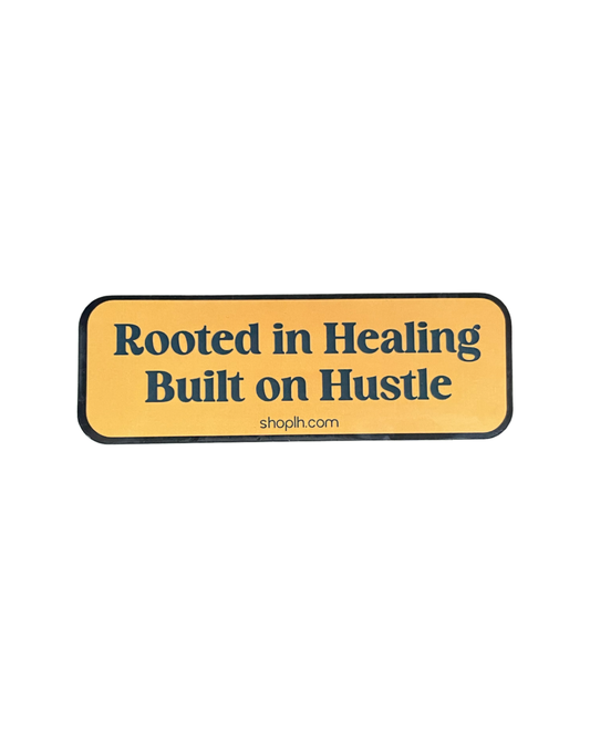 Rooted in Healing, Built on Hustle Sticker